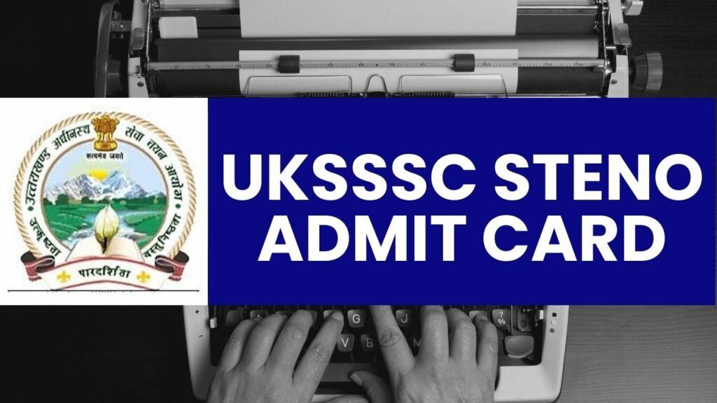 UKSSSC Steno Admit Card